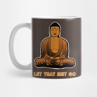 Let the Shit Go Mug